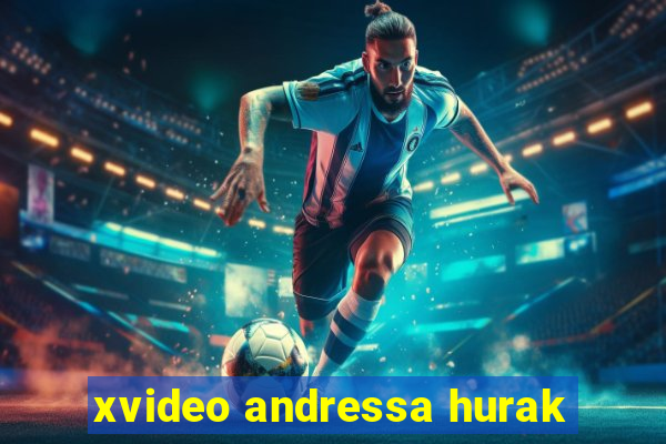 xvideo andressa hurak